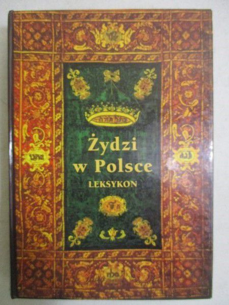 Żydzi w Polsce. Dzieje i kultura. Leksykon