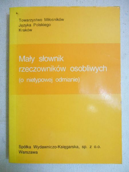 Dyszak Andrzej - Mały słownik rzeczowników osobliwych (o nietypowej odmianie)