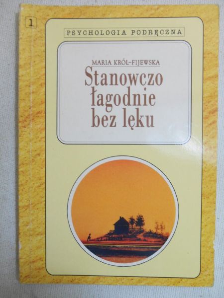 Król-Fijewska Maria - Stanowczo łagodnie bez lęku