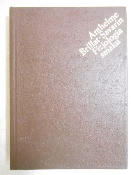 Brillat-Savarin Anthelme - Fizjologia smaku