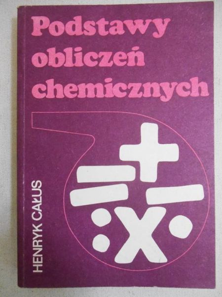 Całus Henryk - Podstawy obliczeń chemicznych