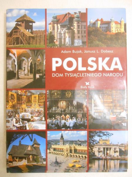 Polska. Dom tysiącletniego narodu