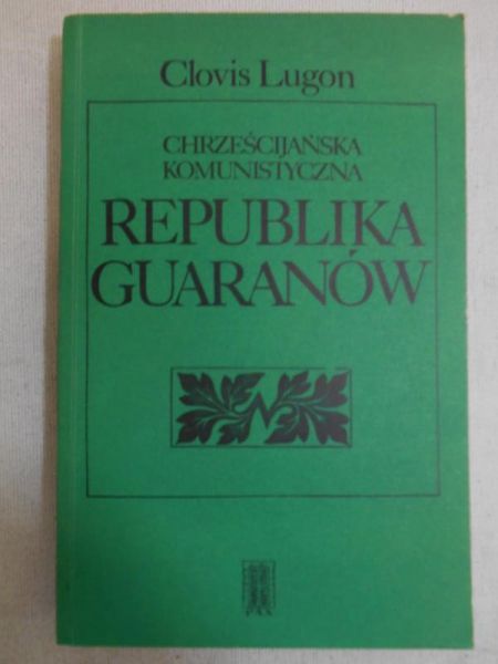 Lugon Clovis - Chrześcijańska komunistyczna republika Guaranów