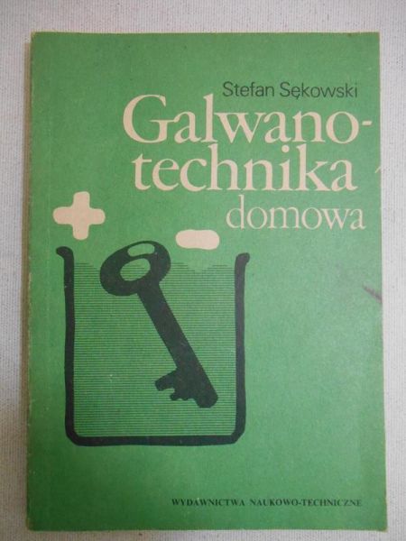 Sękowski Stefan - Galwanotechnika domowa