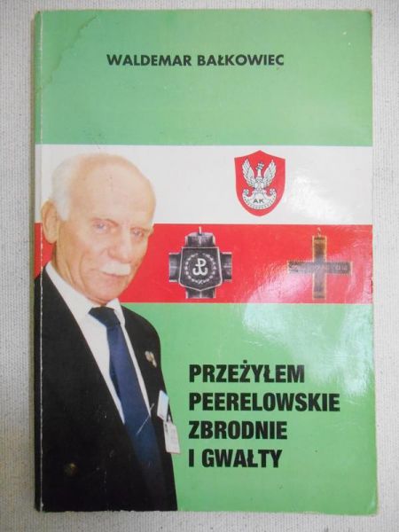 Przeżyłem peerelowskie zbrodnie i gwałty