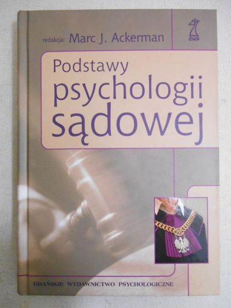 Ackerman Marc J. - Podstawy psychologii sądowej