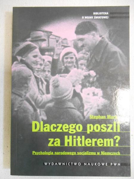 Dlaczego poszli za Hitlerem?