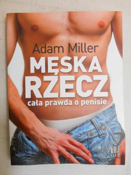 Męska rzecz. Cała prawda o penisie