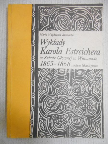 Biernacka Maria Magdalena - Wykłady Karola Estreichera w Szkole Głównej w Warszawie 1865-1868