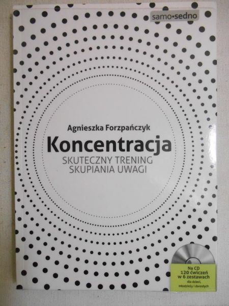 Koncentracja. Skuteczny trening skupiania uwagi + CD