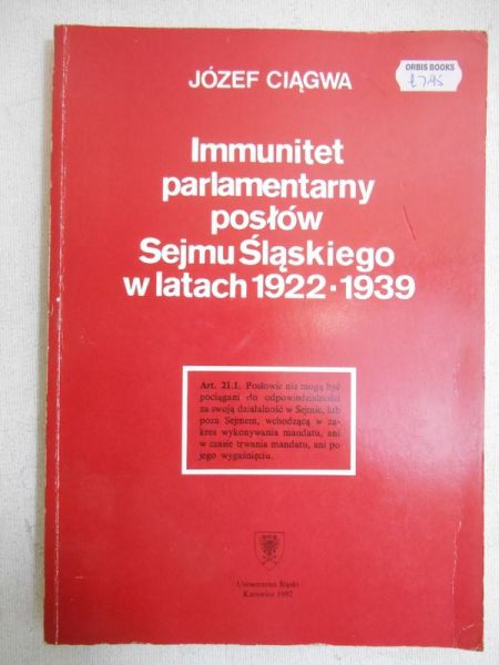 Ciągwa Józef - Immunitet parlamentarny posłów Sejmu Śląskiego w latach 1922-1939