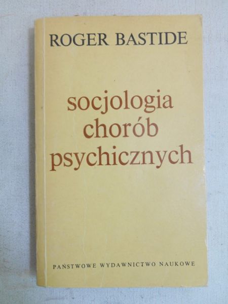 Bastide Roger - Socjologia chorób psychicznych
