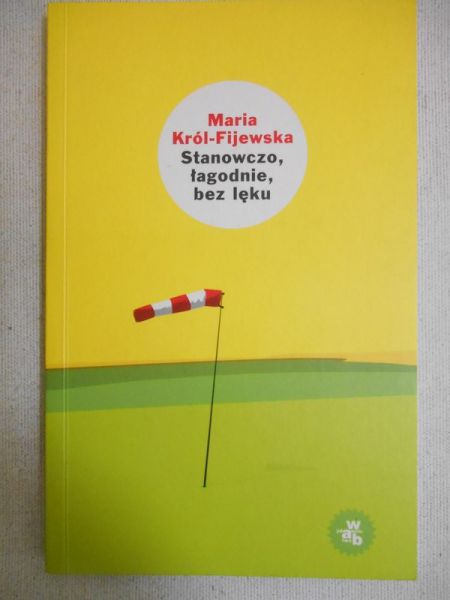 Król-Fijewska Maria - Stanowczo, łagodnie, bez lęku