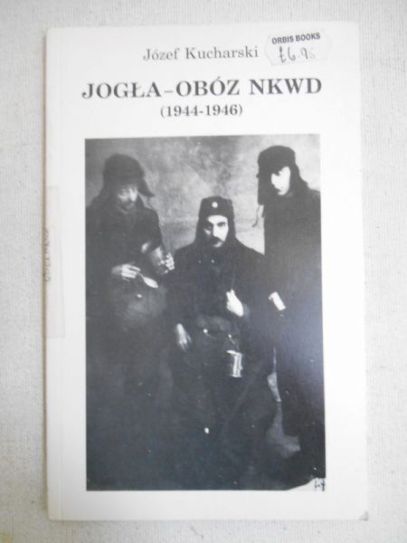 Kucharski Józef - Jogła - obóz NKWD (1944 - 1946)