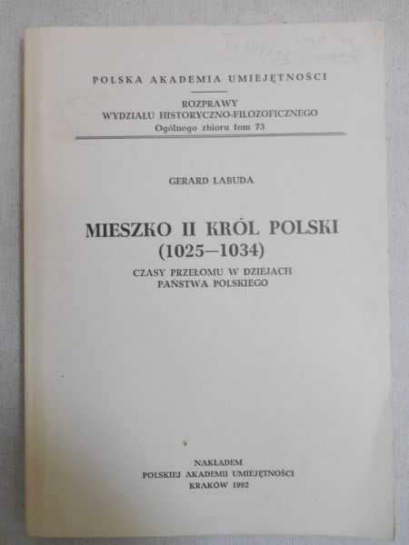 Mieszko II król Polski (1025-1034). Czasy przełomu w dziejach państwa polskiego