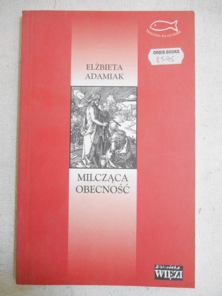 Adamiak Elżbieta - Milcząca obecność