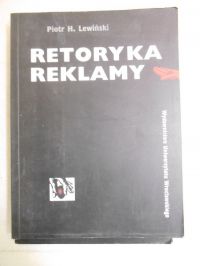 Lewiński Piotr H. - Retoryka reklamy