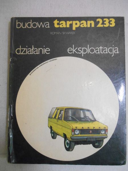 Skwarek Roman - Tarpan 233: budowa, eksploatacja, naprawa