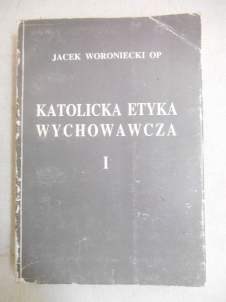 Katolicka etyka wychowawcza I