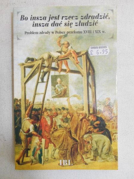 Bo insza jest rzecz zdradzić, insza dać się złudzić