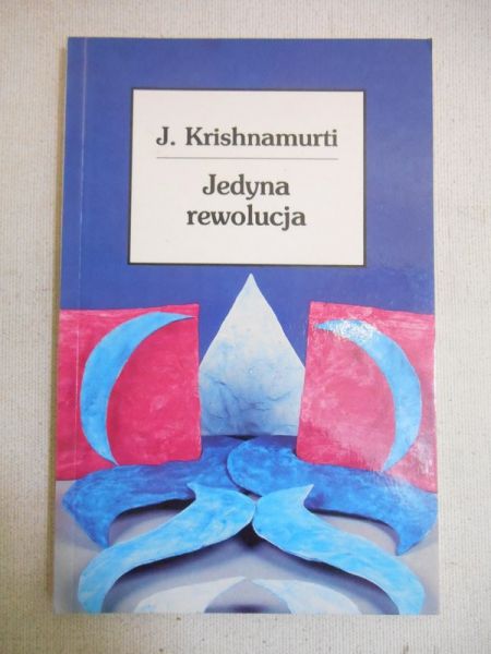 Krishnamurti Jiddu - Jedyna rewolucja