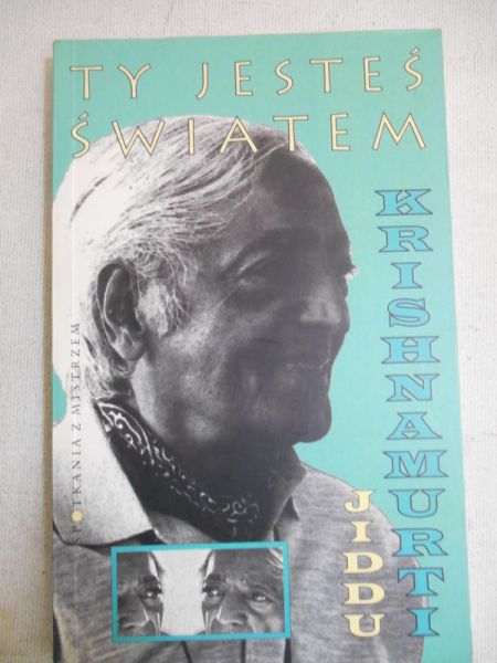 Krishnamurti Jiddu - Ty jesteś światem