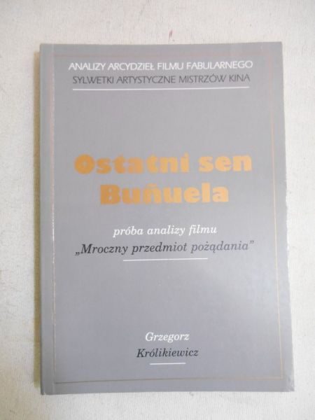 Królikiewicz Grzegorz - Ostatni sen Bunuela