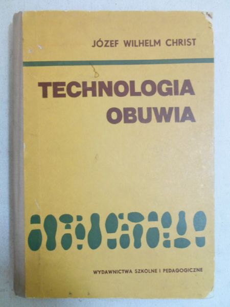 Christ Józef Wilhelm - Technologia obuwia