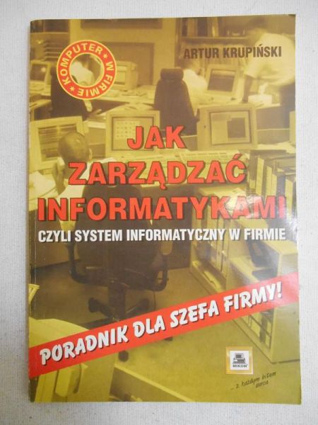 Jak zarządzać informatykami. Czyli system informatyczny w firmie