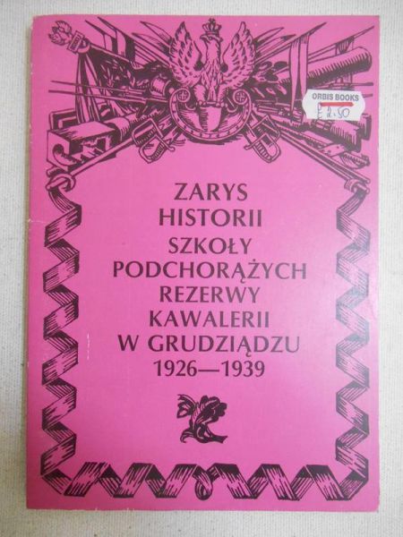 Zarys historii Szkoły Podchorążych Rezerwy Kawalerii w Grudziądzu