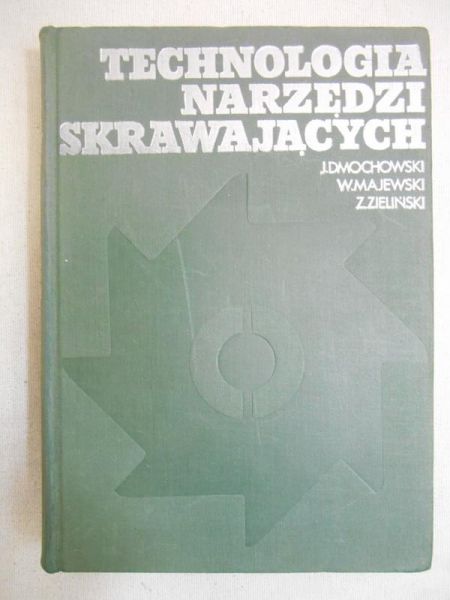Dmochowski J. - Technologia narzędzi skrawających