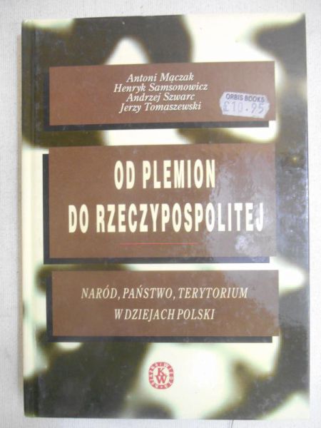 Mączak Antoni (red.)  -  Od plemion do Rzeczypospolitej