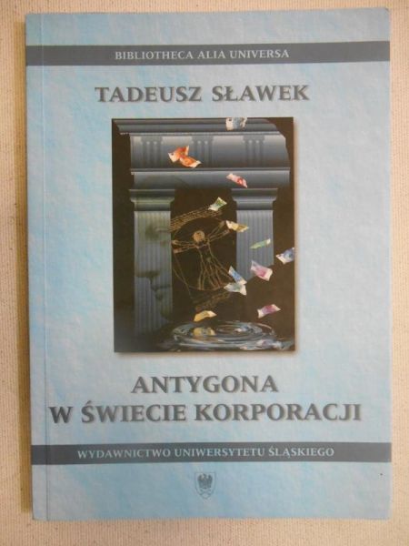 Sławek Tadeusz - Antygona w świecie korporacji