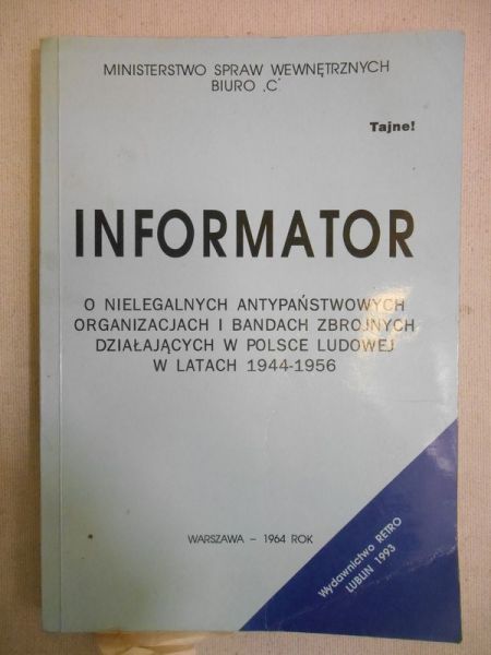 Informator o nielegalnych antypaństwowych organizacjach i bandach zbrojnych w Polsce Ludowej w latach 1944-1956