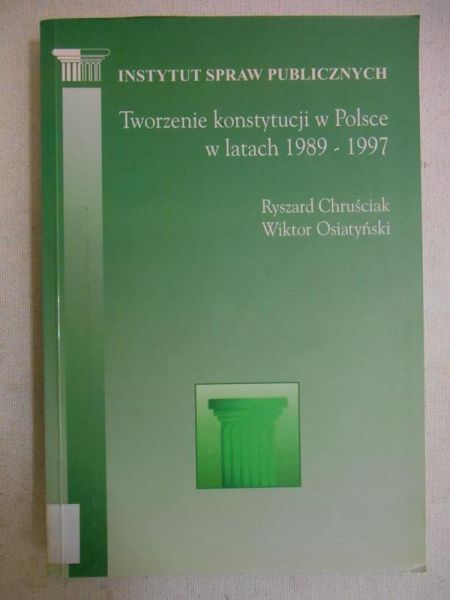 Chruściak Ryszard - Tworzenie konstytucji w Polsce w latach 1989-1997