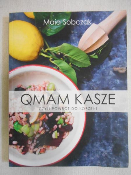 Sobczak Maia - Qmam kasze, czyli powrót do korzeni