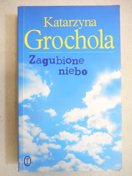 Grochola Katarzyna - Zagubione niebo