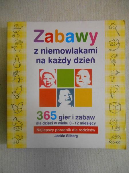 Silberg Jackie - Zabawy z niemowlakami na każdy dzień