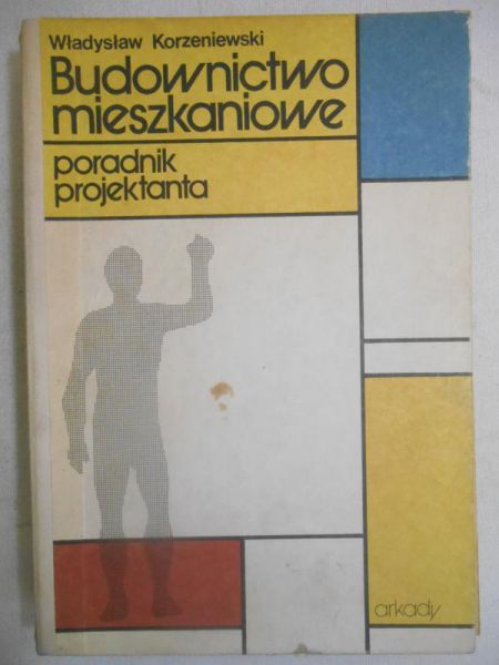 Korzeniewski Władysław - Budownictwo mieszkaniowe. Poradnik projektanta