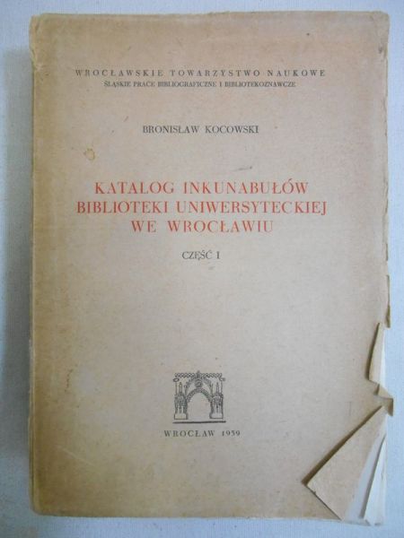Katalog inkunabułów Biblioteki Uniwersyteckiej we Wrocławiu