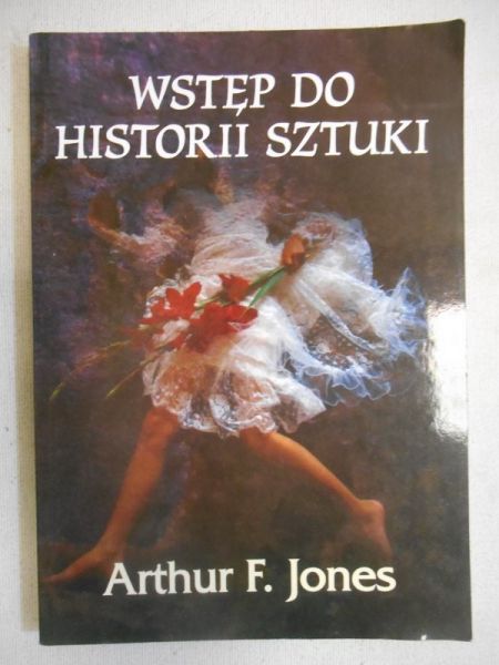 Jones F. Arthur - Wstęp do historii sztuki