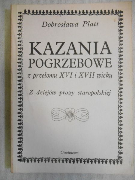 Platt Dobrosława - Kazania pogrzebowe z przełomu XVI i XVII wieku