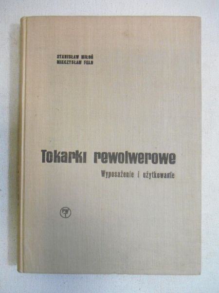 Tokarki rewolwerowe. Wyposażenie i użytkowanie