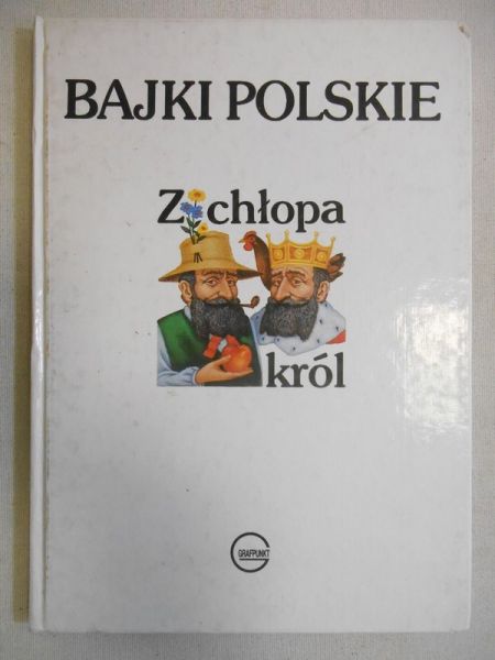 Kraszwski Józef Ignacy - Bajki Polski - Z chłopa król i inne bajki