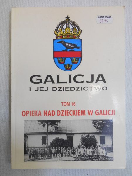 Meissner Andrzej  - Galicja i jej dziedzictwo, Tom XVI