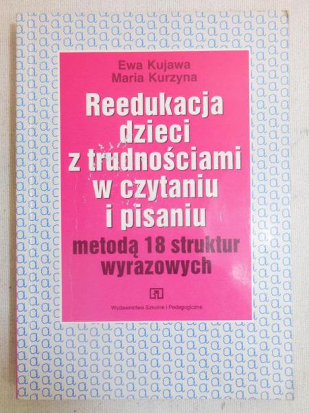 Reedukacja dzieci z trudnościami w czytaniu i pisaniu metodą 18 struktur wyrazowych