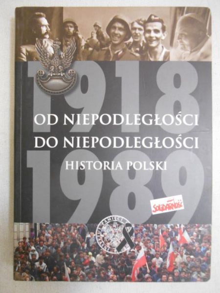 Od niepodległości do niepodległości. Historia Polski 1918-1989