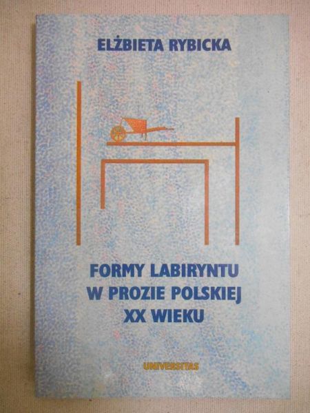 Formy labiryntu w prozie polskiej XX wieku