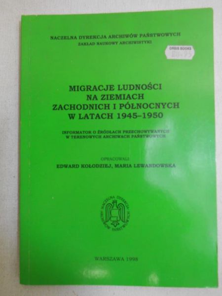 Kołodziej Edward (opr.) - Migracje ludności na ziemiach zachodnich i północnych w latach 1945-1950