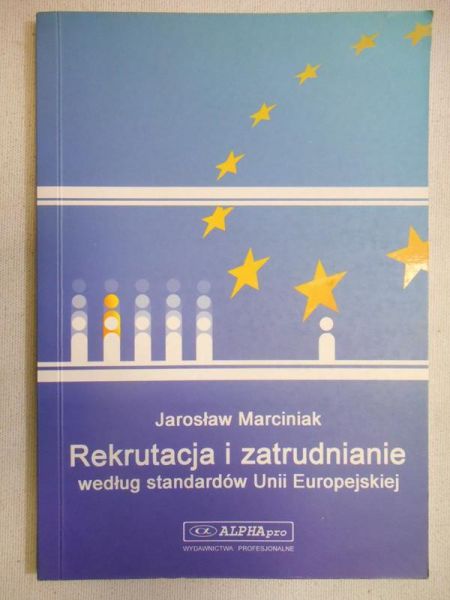 Marciniak Jarosław  - Rekrutacja i zatrudnianie według standardów Unii Europejskiej